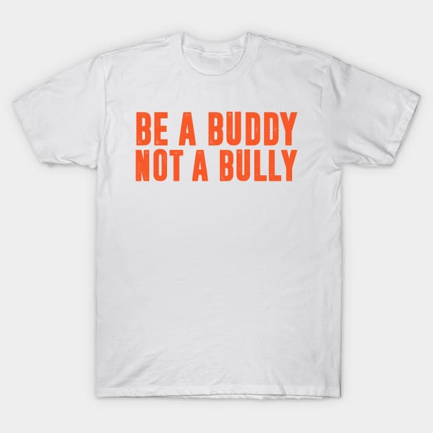Be a Buddy Not a Bully - Unity day Anti Bullying T-Shirt by HollyDuck